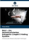 Dile: Ein dezentralisiertes Inkognito Limpid E-Voting System