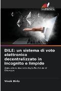 Dile: un sistema di voto elettronico decentralizzato in incognito e limpido