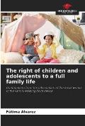 The right of children and adolescents to a full family life