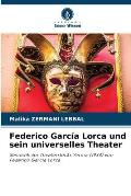 Federico Garc?a Lorca und sein universelles Theater