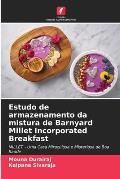 Estudo de armazenamento da mistura de Barnyard Millet Incorporated Breakfast
