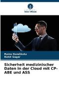 Sicherheit medizinischer Daten in der Cloud mit CP-ABE und ASS