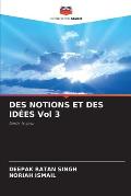 DES NOTIONS ET DES ID?ES Vol 3