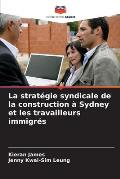 La strat?gie syndicale de la construction ? Sydney et les travailleurs immigr?s