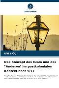 Das Konzept des Islam und des Anderen im postkolonialen Kontext nach 9/11