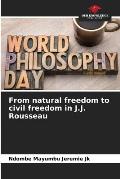 From natural freedom to civil freedom in J.J. Rousseau