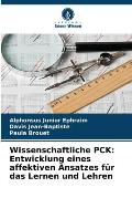 Wissenschaftliche PCK: Entwicklung eines affektiven Ansatzes f?r das Lernen und Lehren