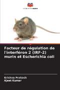 Facteur de r?gulation de l'interf?ron 2 (IRF-2) murin et Escherichia coli