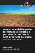 Valutazione dell'impatto dei sistemi di utilizzo e gestione del territorio sulle propriet? del suolo