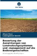 Bewertung der Auswirkungen von Landnutzungssystemen und -management auf die Bodeneigenschaften