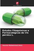 Estudos Fitoqu?micos e Farmacol?gicos de Iris persica L.