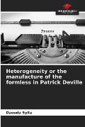 Heterogeneity or the manufacture of the formless in Patrick Deville