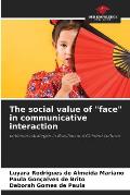 The social value of face in communicative interaction