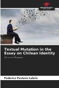 Textual Mutation in the Essay on Chilean Identity
