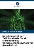 Nanokomposit auf Zellulosebasis f?r ein transdermales Verabreichungssystem f?r Arzneimittel