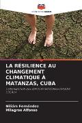 La R?silience Au Changement Climatique ? Matanzas, Cuba