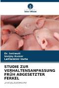 Studie Zur Verhaltensanpassung Fr?h Abgesetzter Ferkel