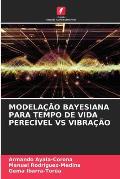 Modela??o Bayesiana Para Tempo de Vida Perec?vel Vs Vibra??o