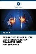 Ein Praktisches Buch Der Menschlichen Anatomie Und Physiologie