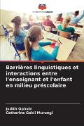 Barri?res linguistiques et interactions entre l'enseignant et l'enfant en milieu pr?scolaire