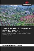 The land law n?73-021 of July 20, 1973...