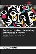 Remote control, revealing the values of work?