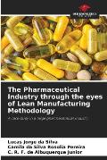 The Pharmaceutical Industry through the eyes of Lean Manufacturing Methodology