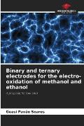 Binary and ternary electrodes for the electro-oxidation of methanol and ethanol