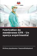 Fabrication de membranes GTR - Un aper?u exp?rimental