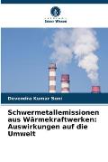 Schwermetallemissionen aus W?rmekraftwerken: Auswirkungen auf die Umwelt