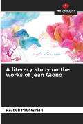 A literary study on the works of Jean Giono