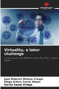 Virtuality, a labor challenge