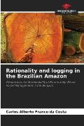 Rationality and logging in the Brazilian Amazon