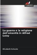 La guerra e la religione dell'umanit? in Alfred Loisy