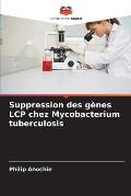 Suppression des g?nes LCP chez Mycobacterium tuberculosis
