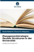 Managementstrategie: flexible Strukturen in der Universit?t