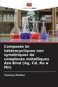 Compos?s bi-h?t?rocycliques non sym?triques de complexes m?talliques Azo Bind (Ag, Cd, Ru и Mn)