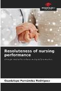 Resoluteness of nursing performance