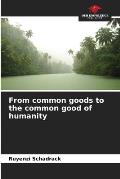 From common goods to the common good of humanity
