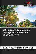 When work becomes a luxury: the future of development