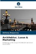 Architektur, Luxus & Marketing