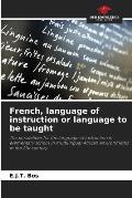 French, language of instruction or language to be taught