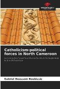 Catholicism-political forces in North Cameroon