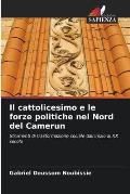 Il cattolicesimo e le forze politiche nel Nord del Camerun