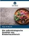 Die mikrobiologische Qualit?t von Rinderhackfleisch