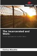 The Incarcerated and Work