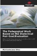 The Pedagogical Work Based on the Dialectical Pair Goal/Evaluation