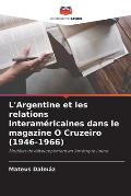 L'Argentine et les relations interam?ricaines dans le magazine O Cruzeiro (1946-1966)