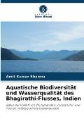 Aquatische Biodiversit?t und Wasserqualit?t des Bhagirathi-Flusses, Indien
