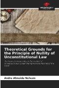 Theoretical Grounds for the Principle of Nullity of Unconstitutional Law
